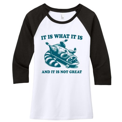 It Is What It Is And It Is Not Great Women's Tri-Blend 3/4-Sleeve Raglan Shirt