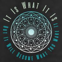 It Is What It Is But It Will Become What You Make It Cool Comfort Performance Bucket Hat