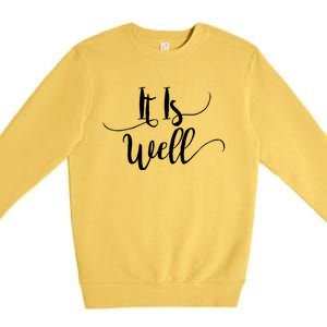 It Is Well Scripture Gift Premium Crewneck Sweatshirt