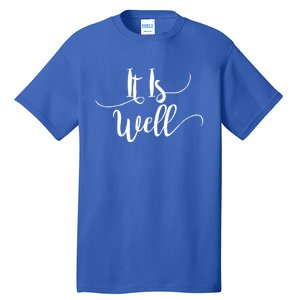 It Is Well Scripture Gift Tall T-Shirt