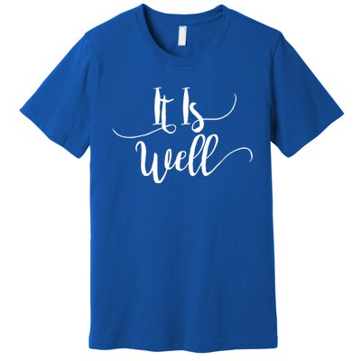 It Is Well Scripture Gift Premium T-Shirt