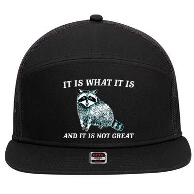 It Is What It Is And It Is Not Great Raccoon 7 Panel Mesh Trucker Snapback Hat