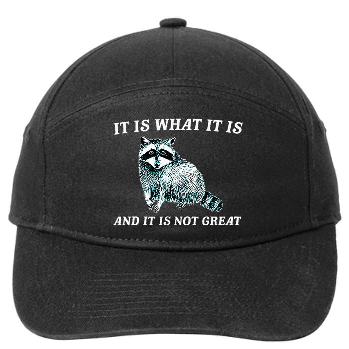 It Is What It Is And It Is Not Great Raccoon 7-Panel Snapback Hat