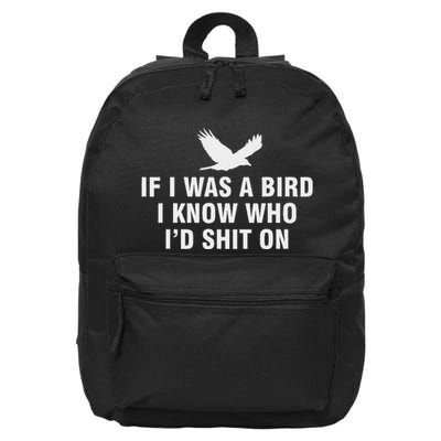 If I Was A Bird I Know Who I’D Shit On 16 in Basic Backpack