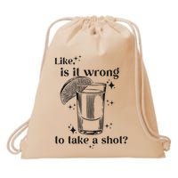 Is It Wrong To Take A Shot Drawstring Bag
