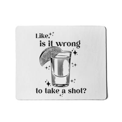 Is It Wrong To Take A Shot Mousepad