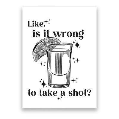 Is It Wrong To Take A Shot Poster