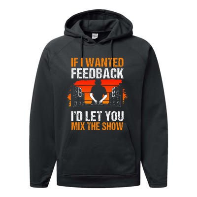 If I Wanted Feedback ID Let You Mix The Show Sound Engineer Performance Fleece Hoodie