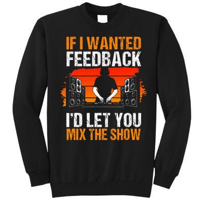 If I Wanted Feedback ID Let You Mix The Show Sound Engineer Tall Sweatshirt