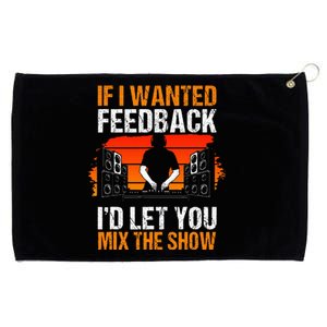 If I Wanted Feedback ID Let You Mix The Show Sound Engineer Grommeted Golf Towel