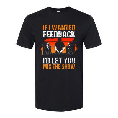 If I Wanted Feedback ID Let You Mix The Show Sound Engineer Softstyle CVC T-Shirt