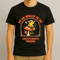 It Is What It Is And ItS Pretty Terrible Funny Design T-Shirt