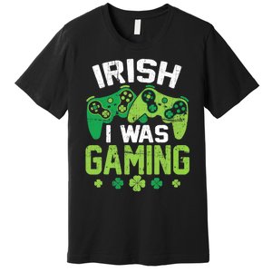 Irish I Was Gaming Funny St Patricks Day Gamer Boys Gift Premium T-Shirt