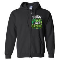 Irish I Was Gaming Funny St Patricks Day Gamer Boys Gift Full Zip Hoodie