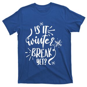 Is It Winter Break Yet? Gift T-Shirt