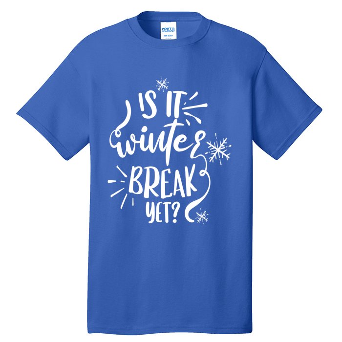 Is It Winter Break Yet? Gift Tall T-Shirt