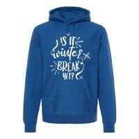 Is It Winter Break Yet? Gift Premium Hoodie