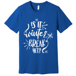 Is It Winter Break Yet? Gift Premium T-Shirt