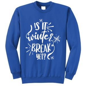 Is It Winter Break Yet? Gift Tall Sweatshirt