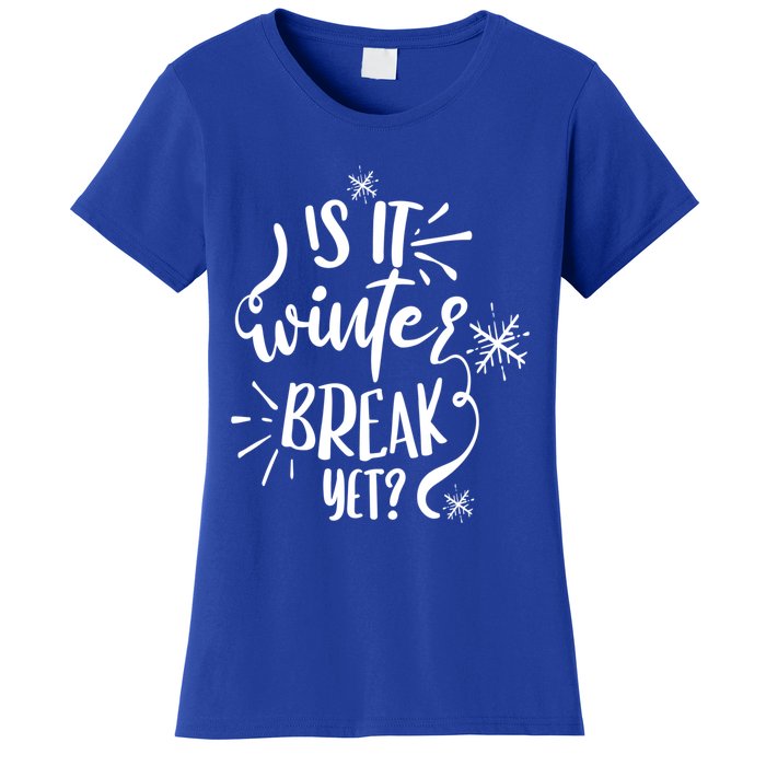 Is It Winter Break Yet? Gift Women's T-Shirt