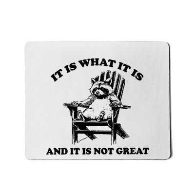 It Is What It Is And It Is Not Great Sweatshirt Mental Health Mousepad