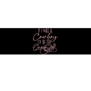 If I was a cowboy I'd be the queen Bumper Sticker