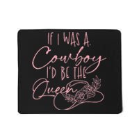 If I was a cowboy I'd be the queen Mousepad