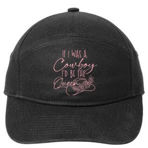 If I Was A Cowboy ID Be The Queen 7-Panel Snapback Hat