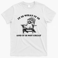 It Is What It Is And It Is Not Great Raccoon T-Shirt