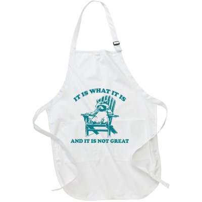 It Is What It Is And It Is Not Great Full-Length Apron With Pockets