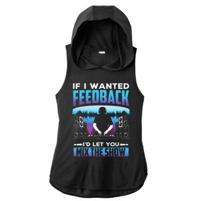 If I Wanted Feedback ID Let You Mix The Show Sound Engineer Ladies PosiCharge Tri-Blend Wicking Draft Hoodie Tank