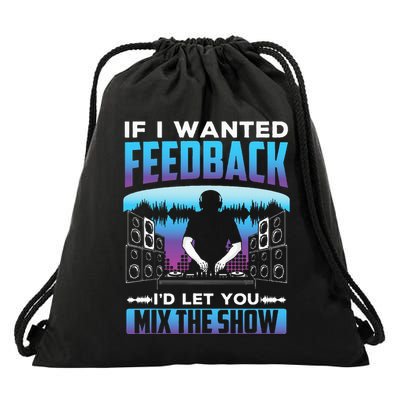 If I Wanted Feedback ID Let You Mix The Show Sound Engineer Drawstring Bag