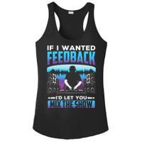 If I Wanted Feedback ID Let You Mix The Show Sound Engineer Ladies PosiCharge Competitor Racerback Tank