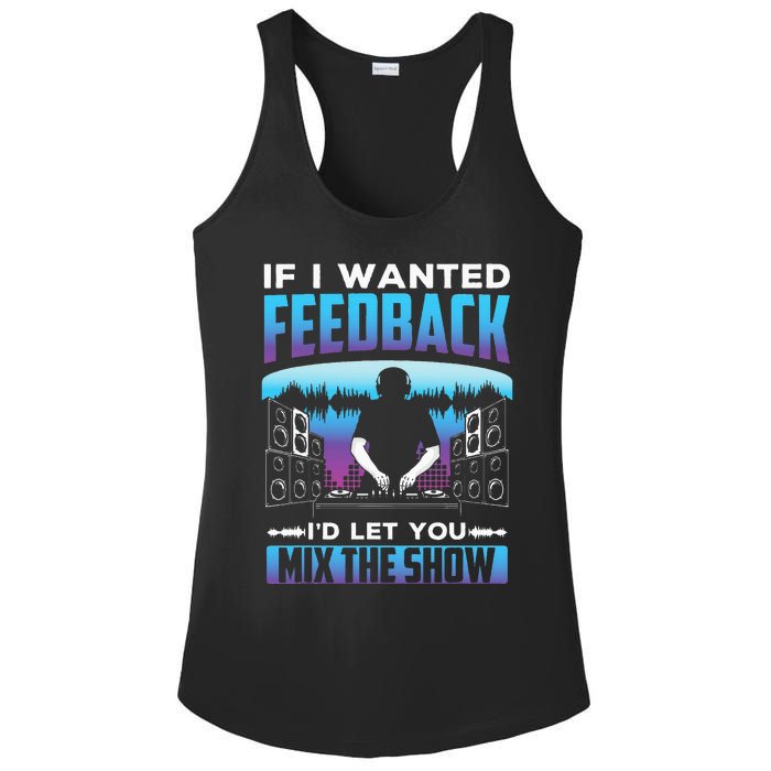 If I Wanted Feedback ID Let You Mix The Show Sound Engineer Ladies PosiCharge Competitor Racerback Tank