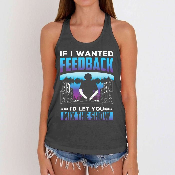 If I Wanted Feedback ID Let You Mix The Show Sound Engineer Women's Knotted Racerback Tank