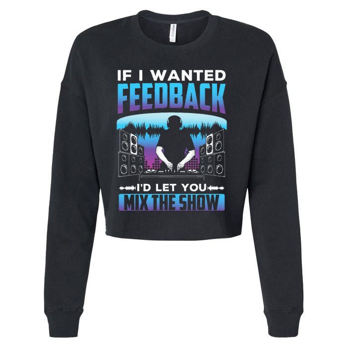 If I Wanted Feedback ID Let You Mix The Show Sound Engineer Cropped Pullover Crew