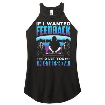 If I Wanted Feedback ID Let You Mix The Show Sound Engineer Women's Perfect Tri Rocker Tank