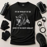 It Is What It Is And It Is Not Great Funny Raccoon Meme Cooling Performance Crew T-Shirt
