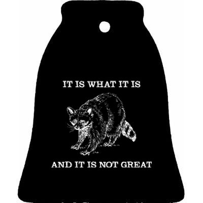 It Is What It Is And It Is Not Great Funny Raccoon Meme Ceramic Bell Ornament