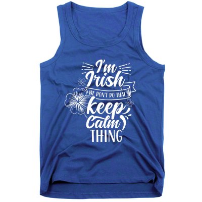 I'm Irish We Don't Do That Keep Calm Thing Gaelic Ireland Gift Tank Top