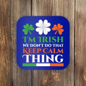 I'm Irish We Don't Do That Keep Calm Thing Gaelic Ireland St Gift Coaster