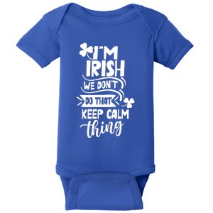 I'm Irish We Don't Do That Keep Calm Thing Gaelic Ireland Gift Baby Bodysuit