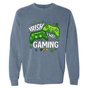 Irish I Was Gaming Video Game St Patrick's Day Game Controller Garment-Dyed Sweatshirt