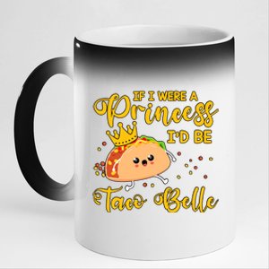 If I Were A Princess I'd Be Taco Belle Princess Gift For Daughter Cute 11oz Black Color Changing Mug