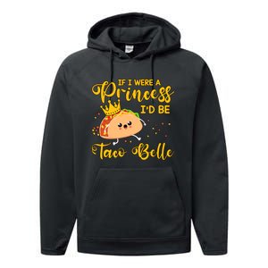 If I Were A Princess I'd Be Taco Belle Princess Gift For Daughter Cute Performance Fleece Hoodie