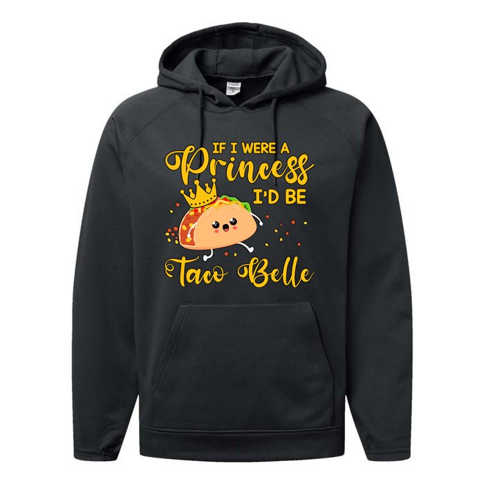 If I Were A Princess I'd Be Taco Belle Princess Gift For Daughter Cute Performance Fleece Hoodie