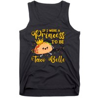 If I Were A Princess I'd Be Taco Belle Princess Gift For Daughter Cute Tank Top