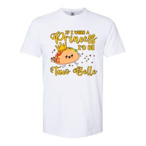 If I Were A Princess I'd Be Taco Belle Princess Gift For Daughter Cute Softstyle CVC T-Shirt