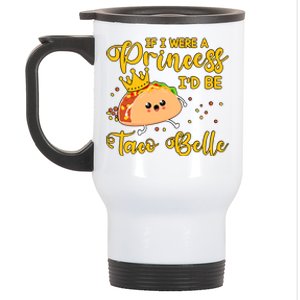 If I Were A Princess I'd Be Taco Belle Princess Gift For Daughter Cute Stainless Steel Travel Mug