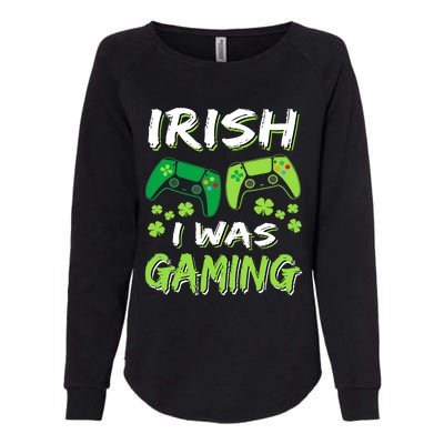 Irish I Was Gaming Funny St Patricks Day Gamer Gift Womens California Wash Sweatshirt